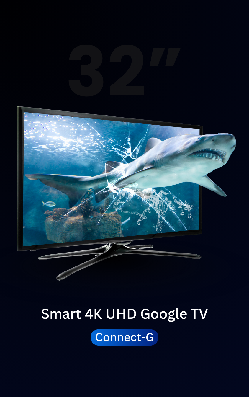 Connect-G 32” Smart 4K UHD TV – Smart Entertainment, Smarter Living